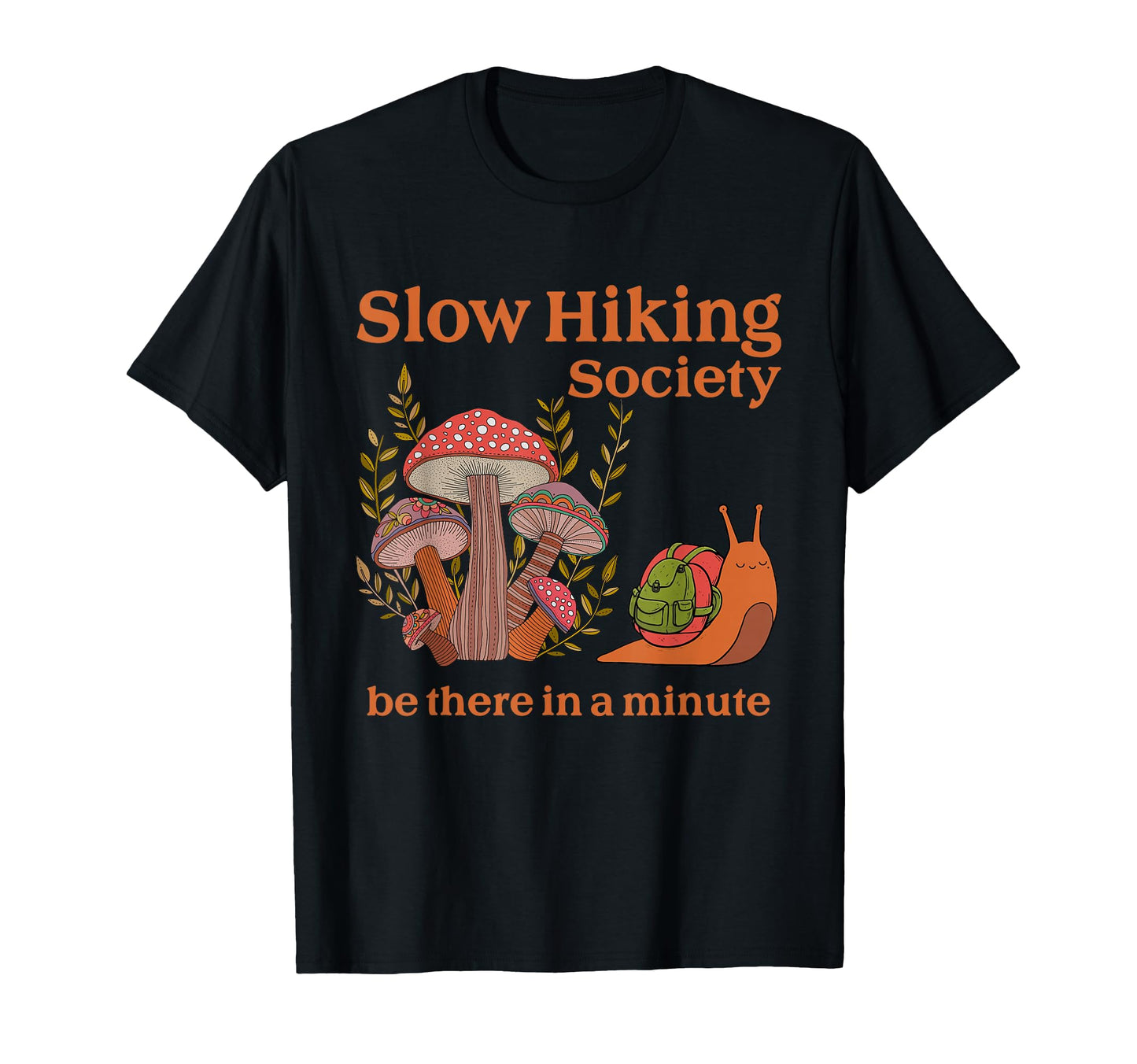 Slow Hikers Society Be There Minute Funny T-Shirt - Graphic Print Unisex - T-Shirt, Sweatshirt, Hoodie