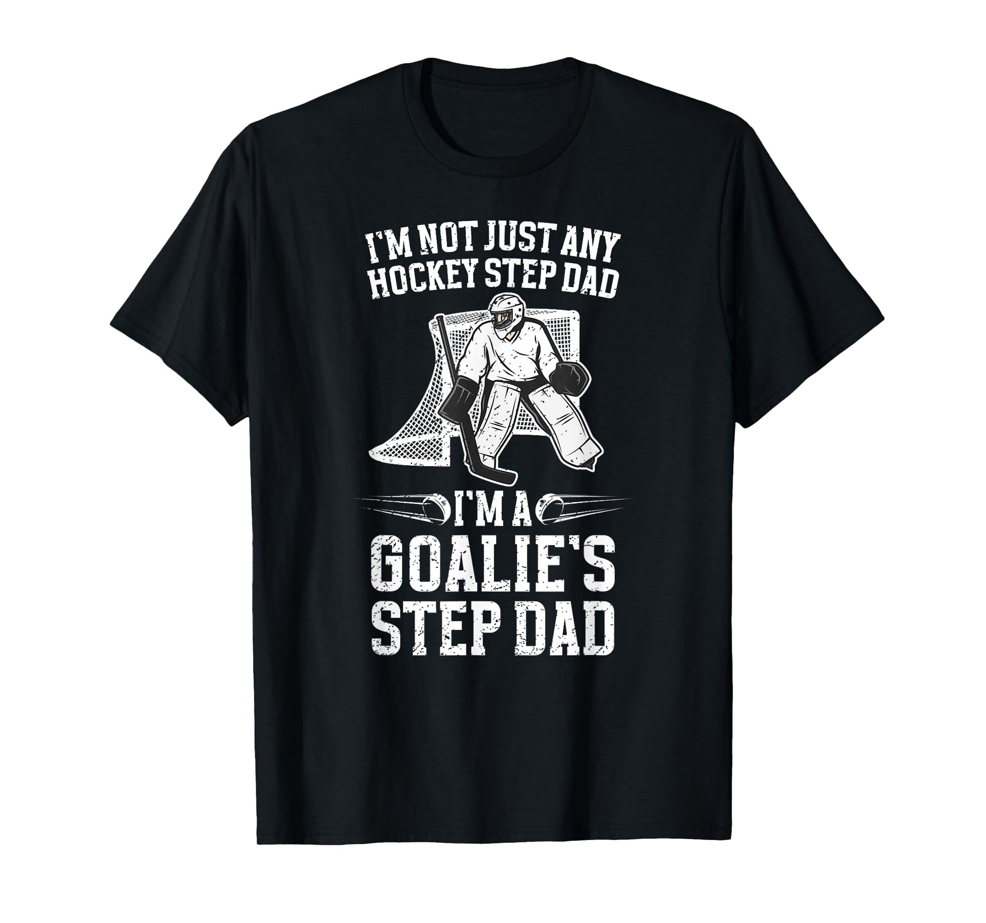 Im Hockey Goalie Step Dad Hockey Keeper T-Shirt - Graphic Print Men Women - T-Shirt, Sweatshirt, Hoodie