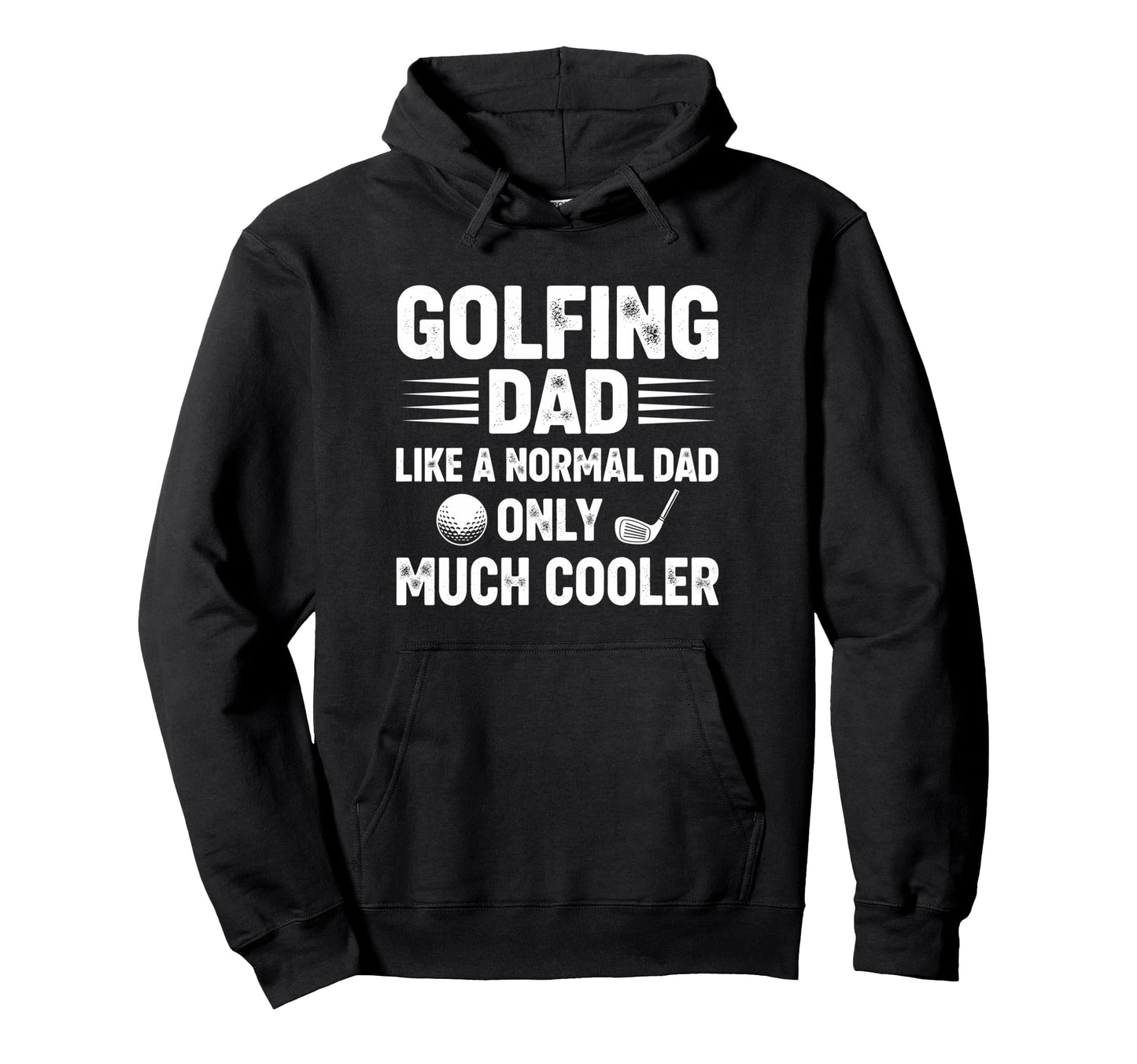 Golfing Dad Like Normal Dad Only Much Hoodie - Aesthetic Graphic Unisex - T-Shirt, Sweatshirt, Hoodie