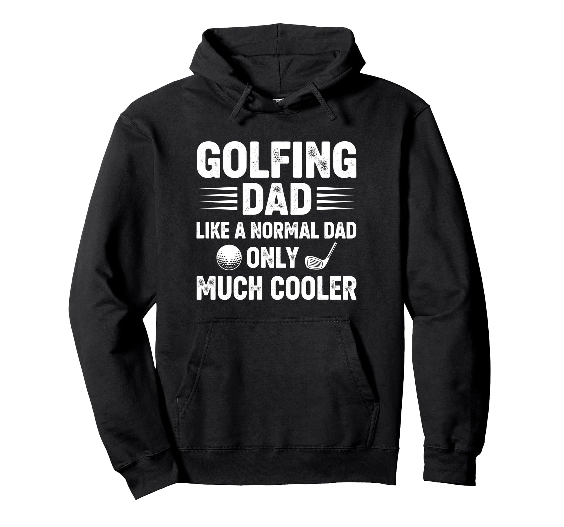 Golfing Dad Like Normal Dad Only Much Hoodie - Aesthetic Graphic Unisex - T-Shirt, Sweatshirt, Hoodie