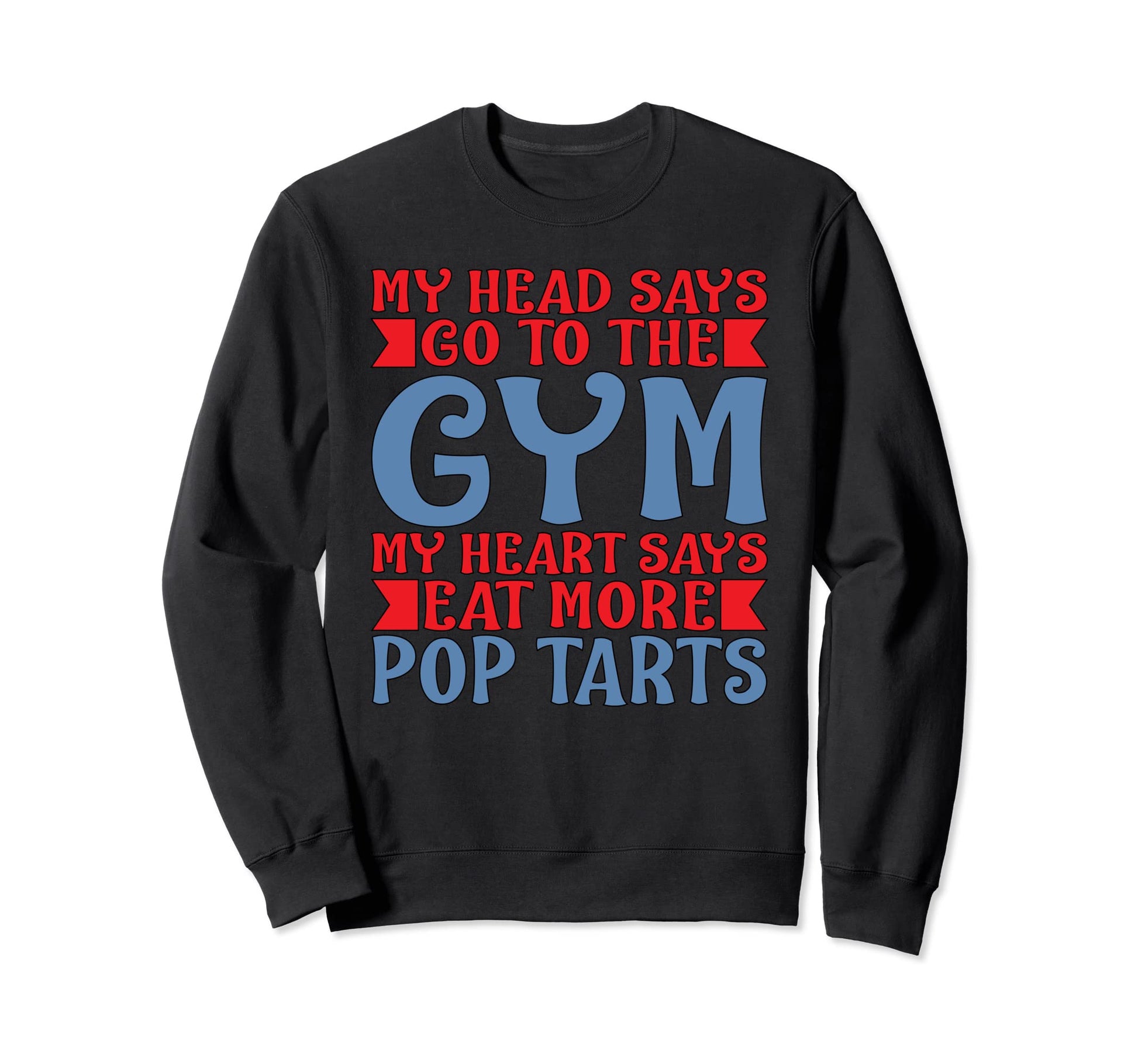 My Heart Says Eat More Pop Tarts Sweatshirt - Unique Graphic Men Women - T-Shirt, Sweatshirt, Hoodie