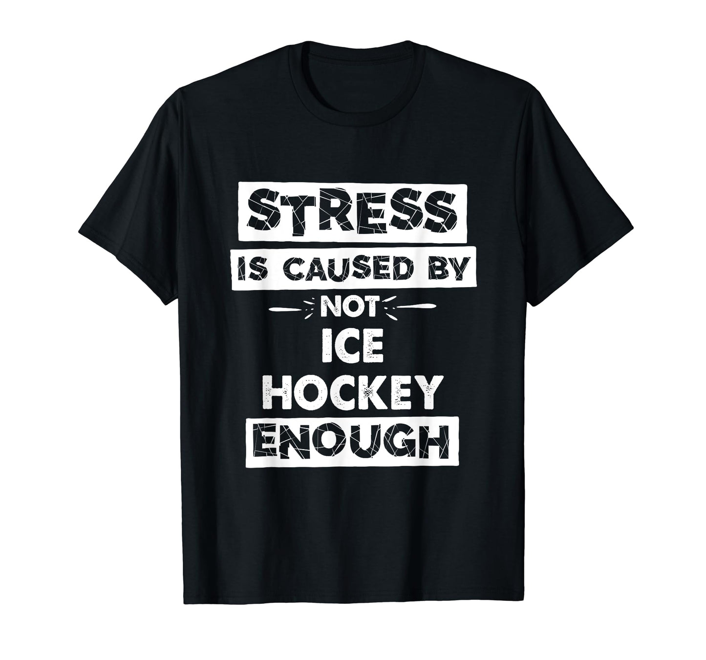 Funny Stress Is Caused Not Ice T-Shirt - Casual Everyday Wear Men Women - T-Shirt, Sweatshirt, Hoodie