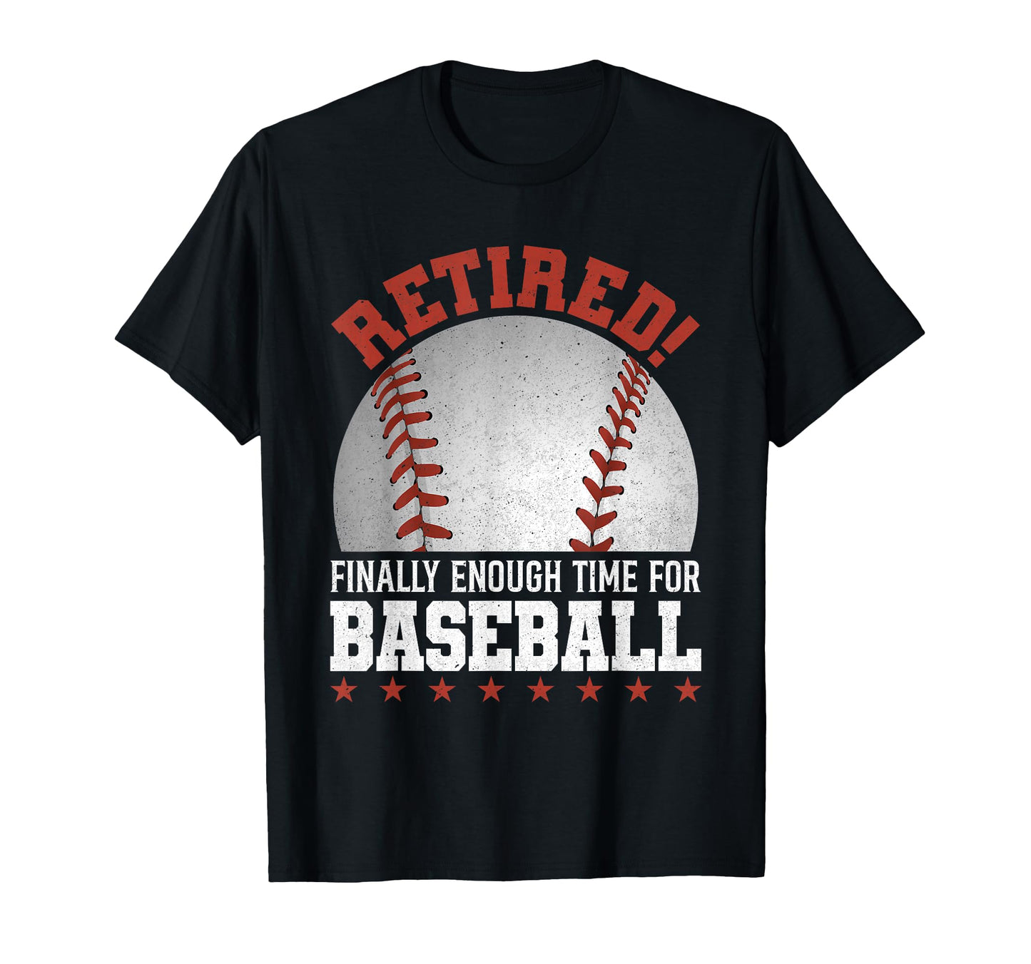 Retired Finally Enough Time Baseball T-Shirt - Custom Art Print Men Women - T-Shirt, Sweatshirt, Hoodie