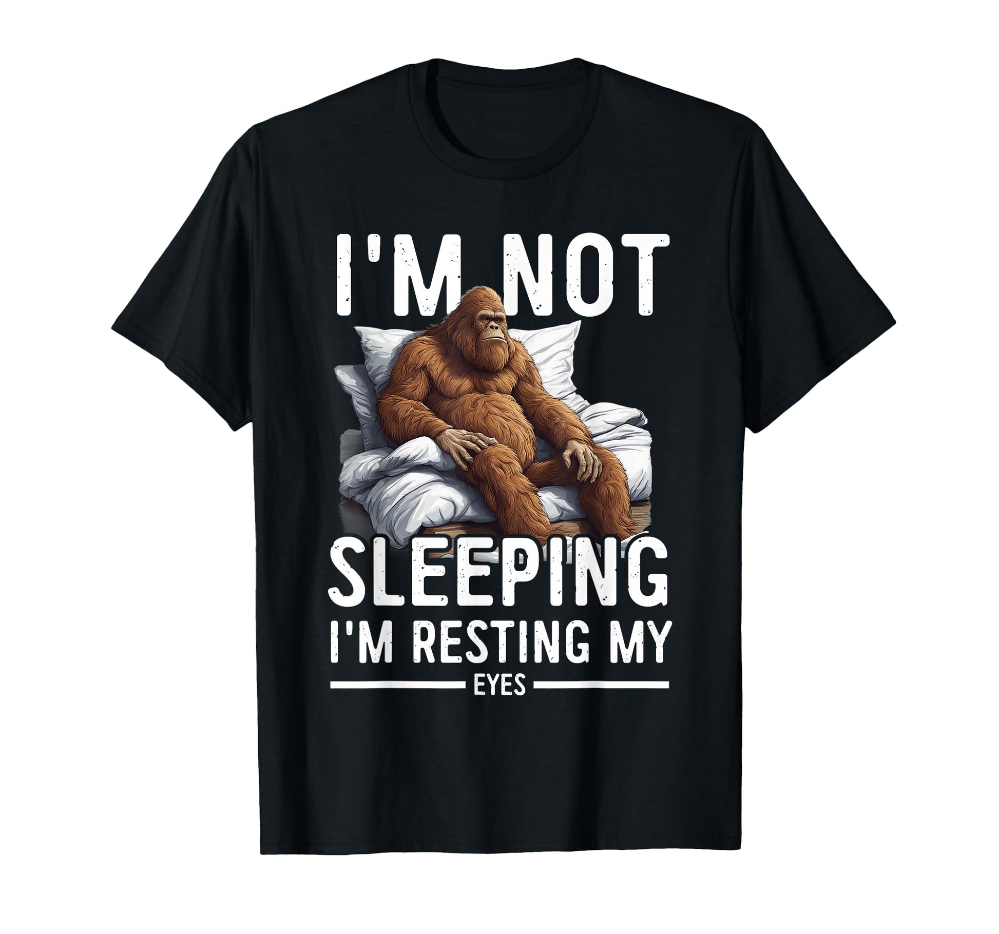 Im Not Sleeping Im Just Resting My Eyes T-Shirt - Trendy Graphic Unisex - T-Shirt, Sweatshirt, Hoodie