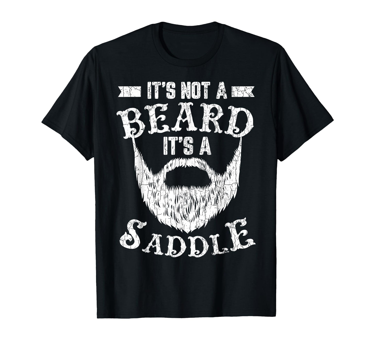 Its Not Beard Its Saddle Funny Bearded Dad T-Shirt - Graphic Print Unisex - T-Shirt, Sweatshirt, Hoodie