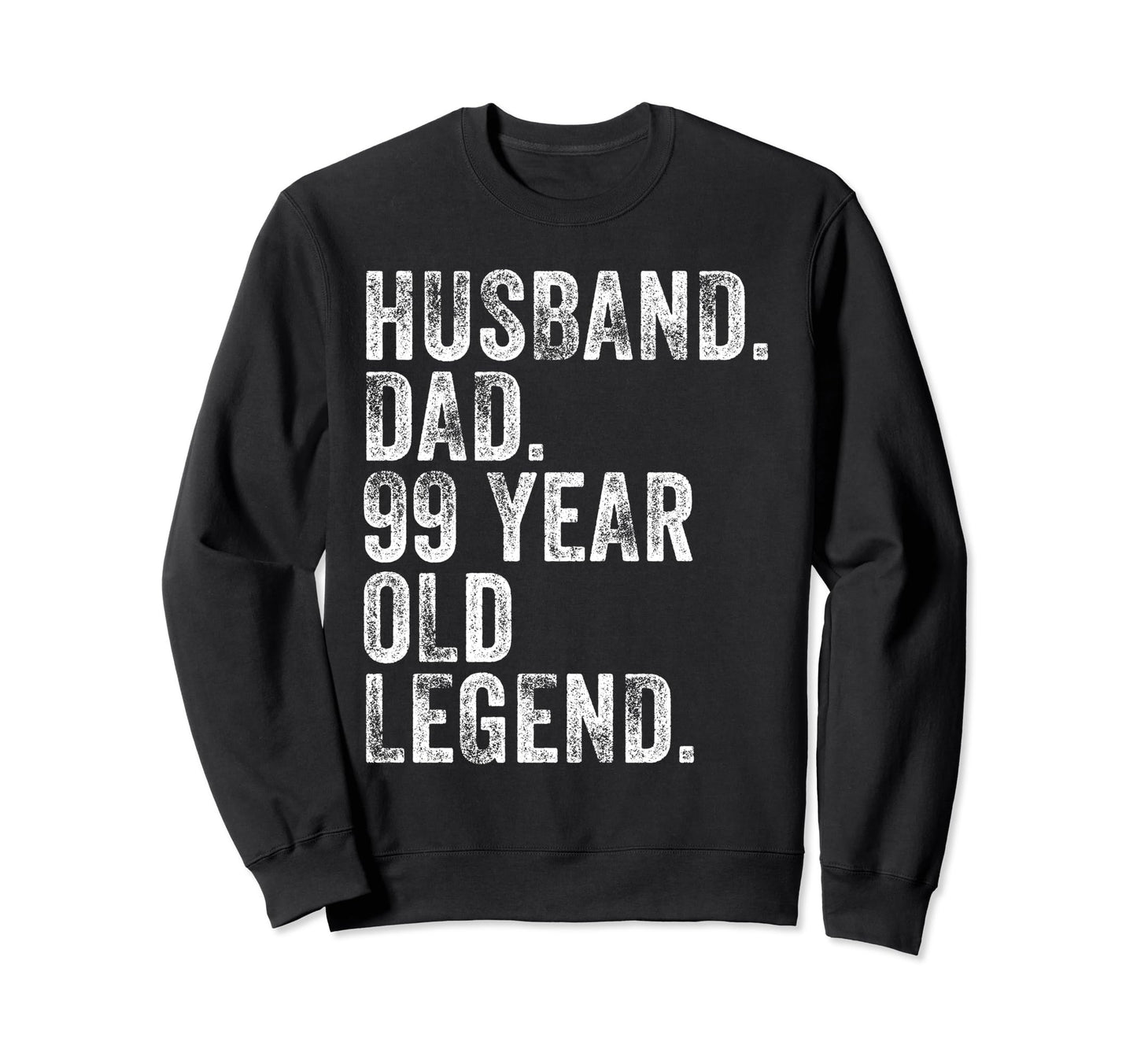 Husband Dad 99 Year Old Legend Funny Sweatshirt - Custom Art Print Unisex - T-Shirt, Sweatshirt, Hoodie
