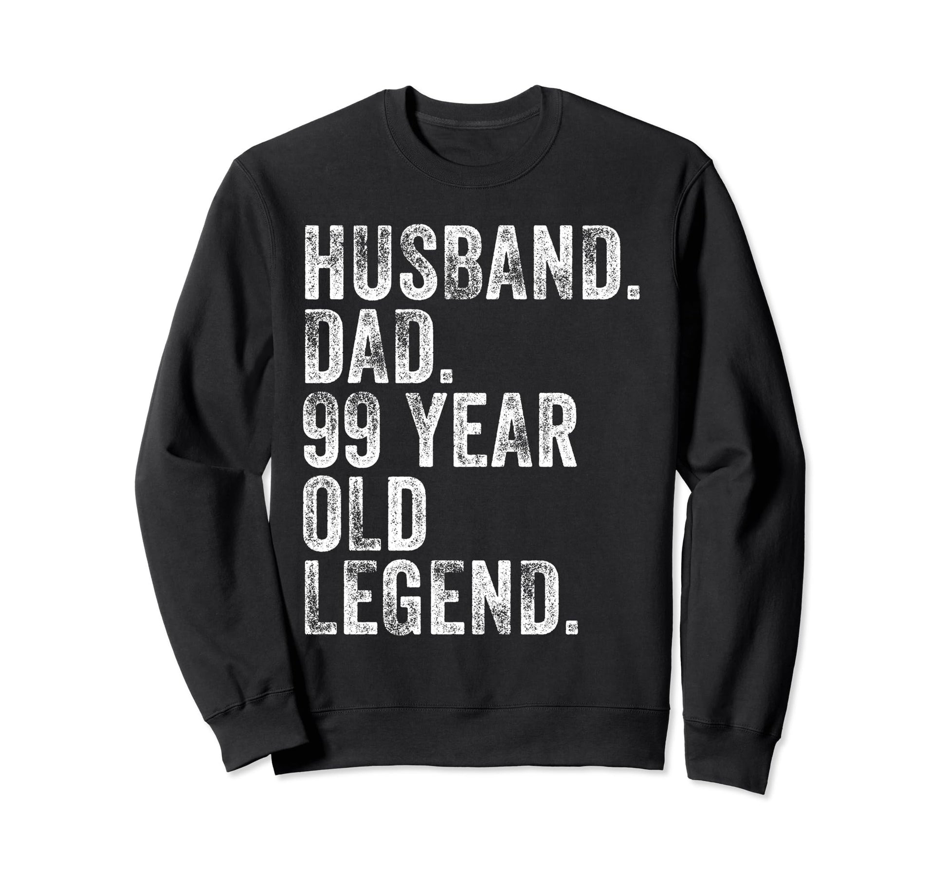 Husband Dad 99 Year Old Legend Funny Sweatshirt - Custom Art Print Unisex - T-Shirt, Sweatshirt, Hoodie