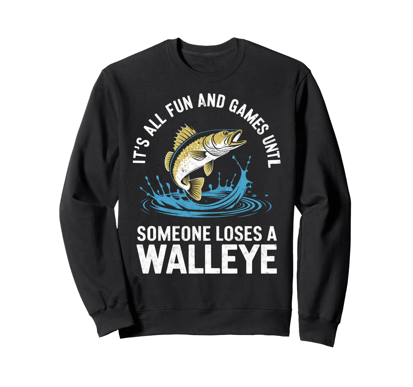 Funny Walleye Fishing Lover Fish Sweatshirt - Fun Novelty Design Unisex - T-Shirt, Sweatshirt, Hoodie