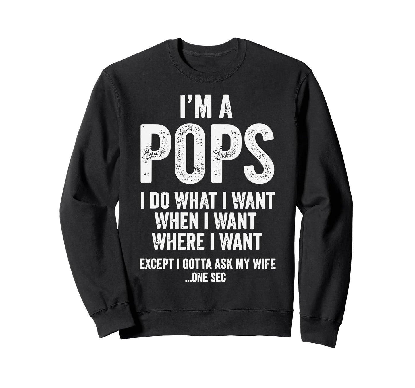 Im Pops I Do What I Want Dad Sweatshirt - Custom Art Print for Adults - T-Shirt, Sweatshirt, Hoodie