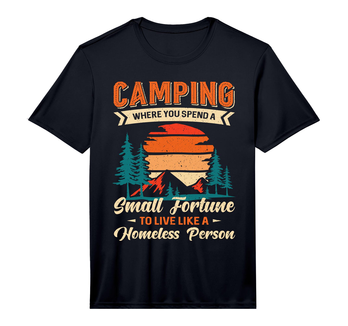 Camping Where You Spend Fortune Funny T-Shirt - Fun Novelty Design Unisex - T-Shirt, Sweatshirt, Hoodie
