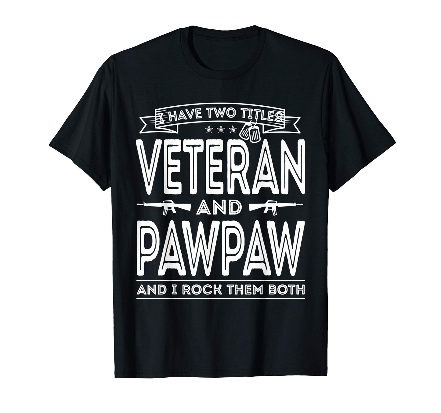 Mens I Have Two Titles Veteran And T-Shirt - Aesthetic Graphic Unisex - T-Shirt, Sweatshirt, Hoodie