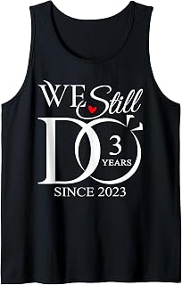 We Still Do 3 Year Since 2023 3rd Wedding Anniversary Tank Top Unisex T-shirt, Sweatshirt, Hoodie, Long Sleeve Tee - T-Shirt, Sweatshirt, Hoodie