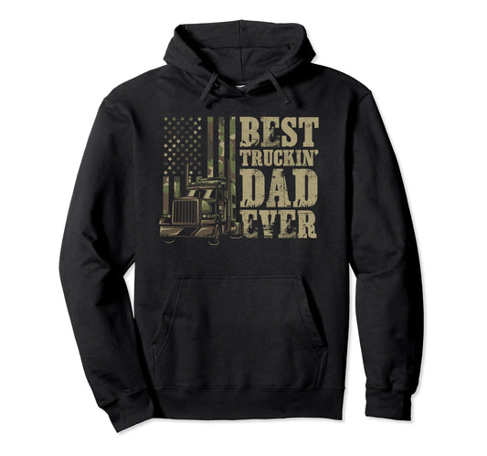 Best Trucking Dad Ever Trucker Or Truck Hoodie - Trendy Graphic Men Women - T-Shirt, Sweatshirt, Hoodie