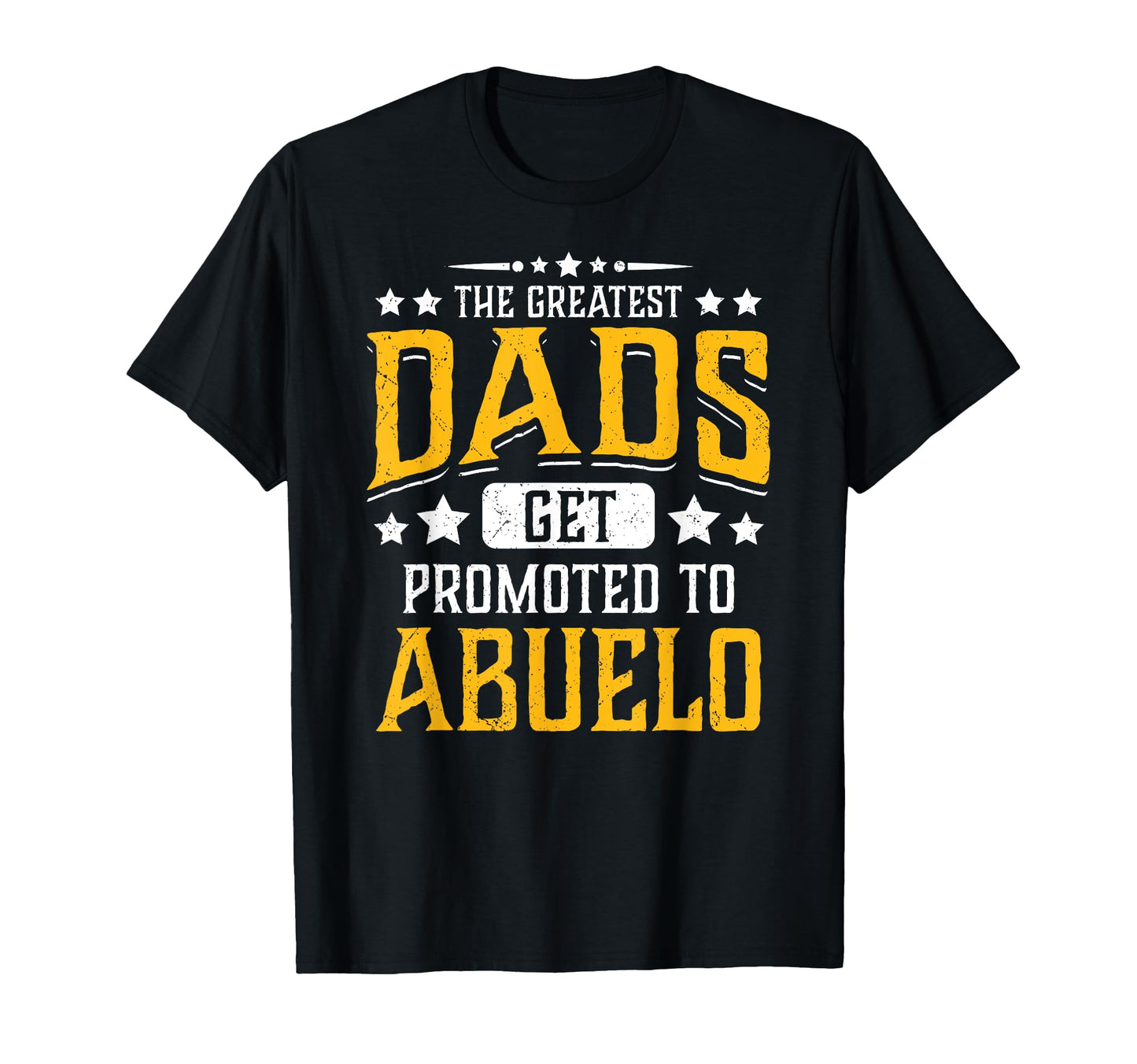 Greatest Dads Get Promoted To Abuelo T-Shirt - Graphic Print for Adults - T-Shirt, Sweatshirt, Hoodie