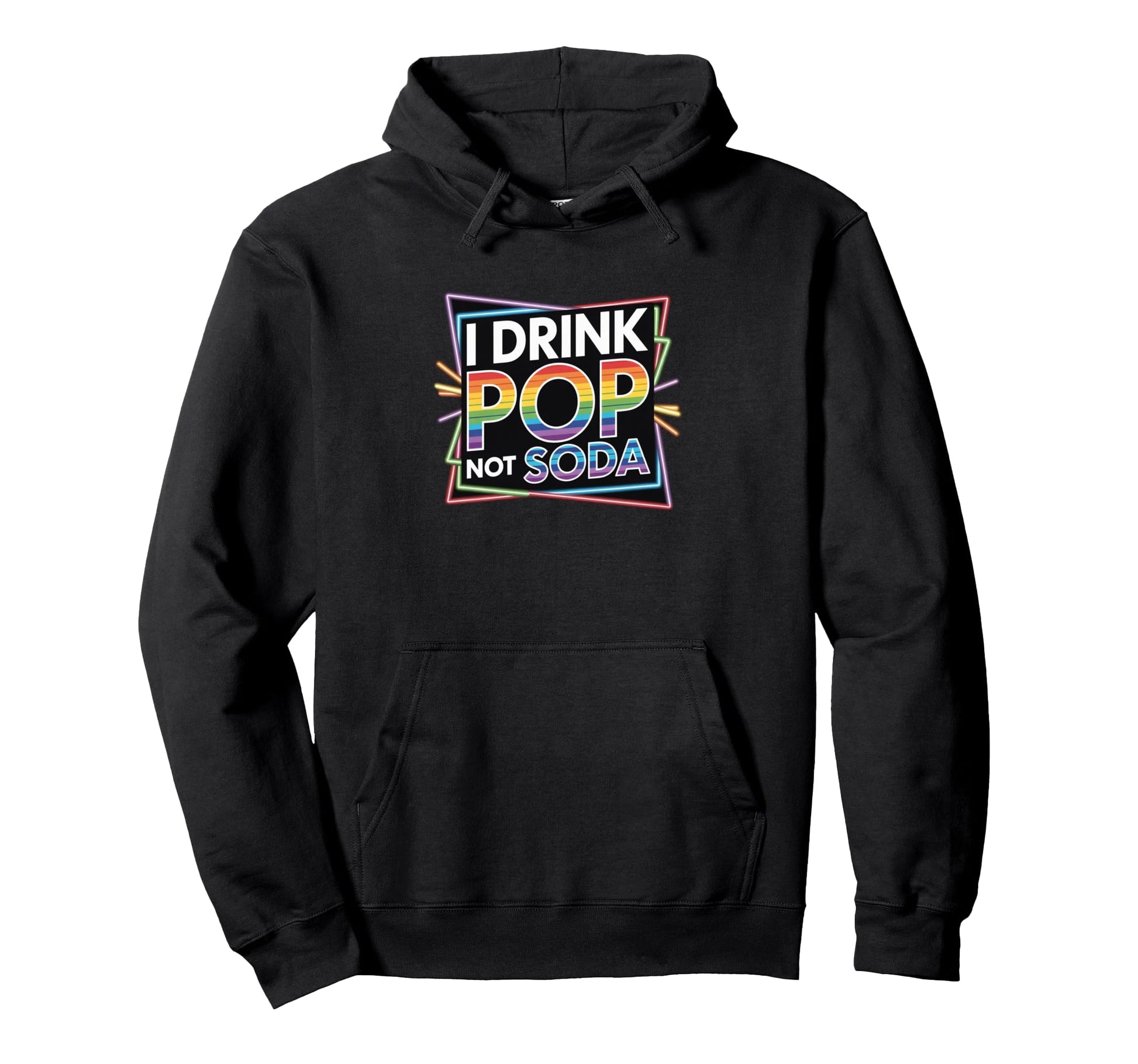 I Drink Pop Not Soda Funny Regional Pride Hoodie - Graphic Print for Adults - T-Shirt, Sweatshirt, Hoodie