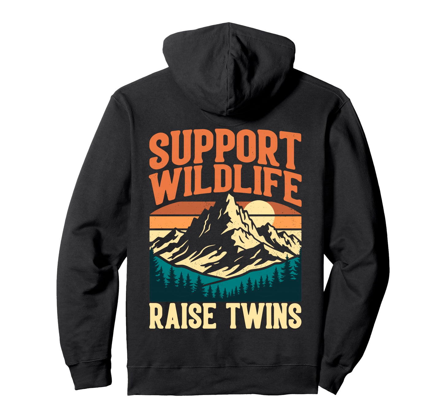 Support Wildlife Raise Twins Funny Mom Hoodie - Custom Art Print Unisex - T-Shirt, Sweatshirt, Hoodie