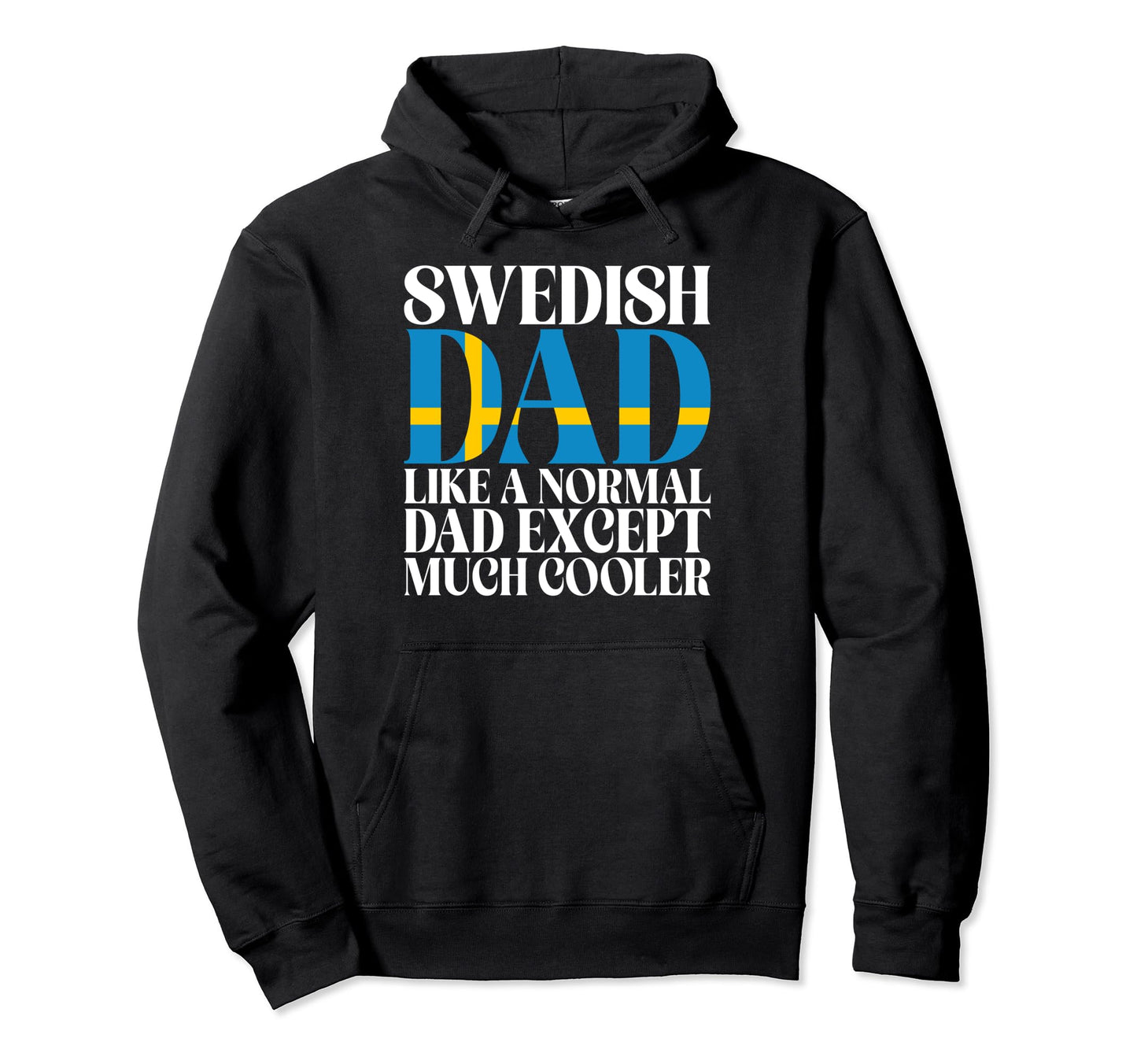 Swedish Dad Like Normal Dad Except Hoodie - Trendy Graphic Men Women - T-Shirt, Sweatshirt, Hoodie