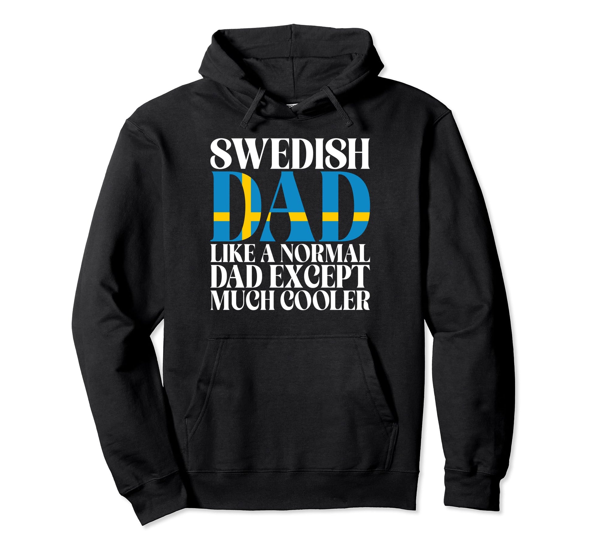 Swedish Dad Like Normal Dad Except Hoodie - Trendy Graphic Men Women - T-Shirt, Sweatshirt, Hoodie
