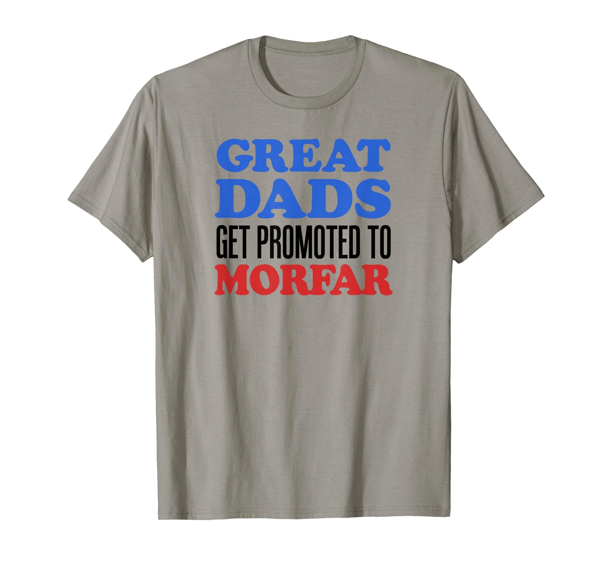 Great Dads Get Promoted To Morfar T-Shirt - Fun Novelty Design Unisex - T-Shirt, Sweatshirt, Hoodie