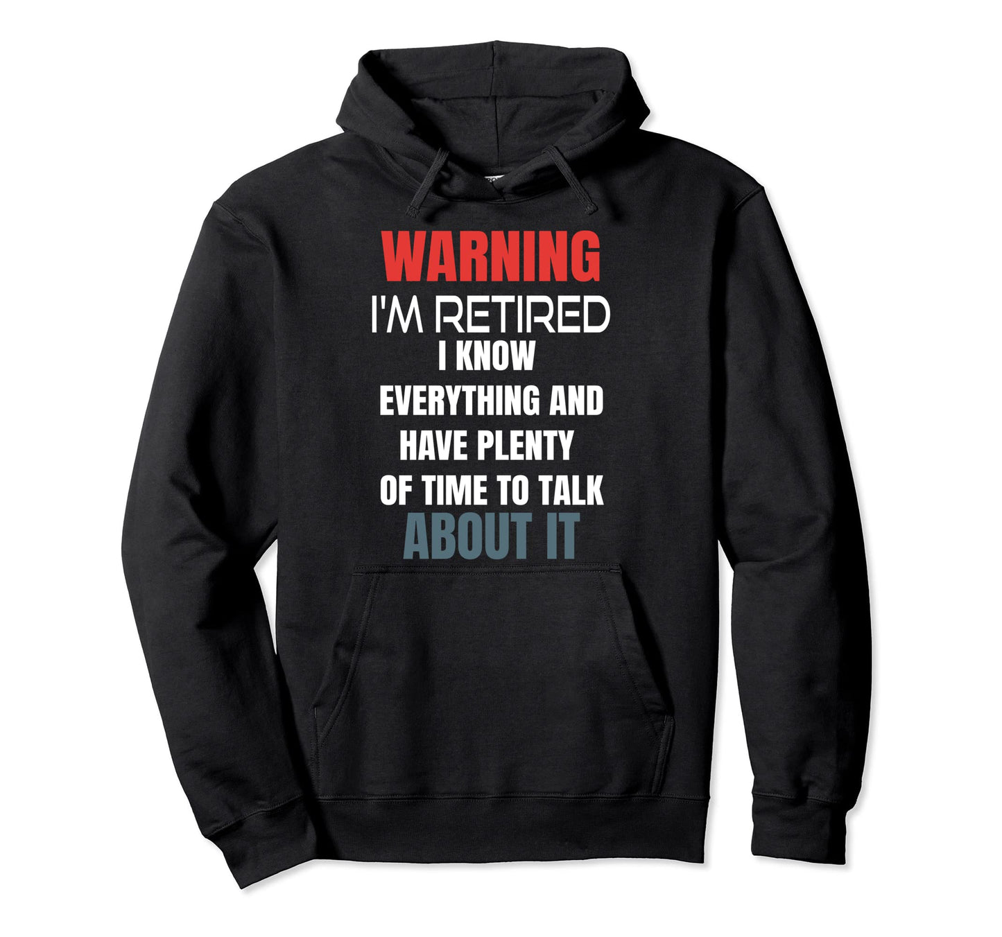 Funny Retirement Gifts Warning Im Hoodie - Unique Graphic for Adults - T-Shirt, Sweatshirt, Hoodie