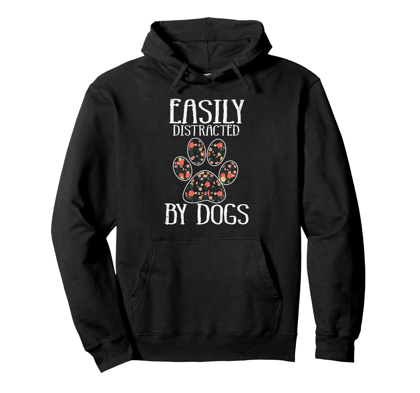 Easily Distracted Dogs Pet Lovers Dog Owner Hoodie - Trendy Graphic Unisex - T-Shirt, Sweatshirt, Hoodie