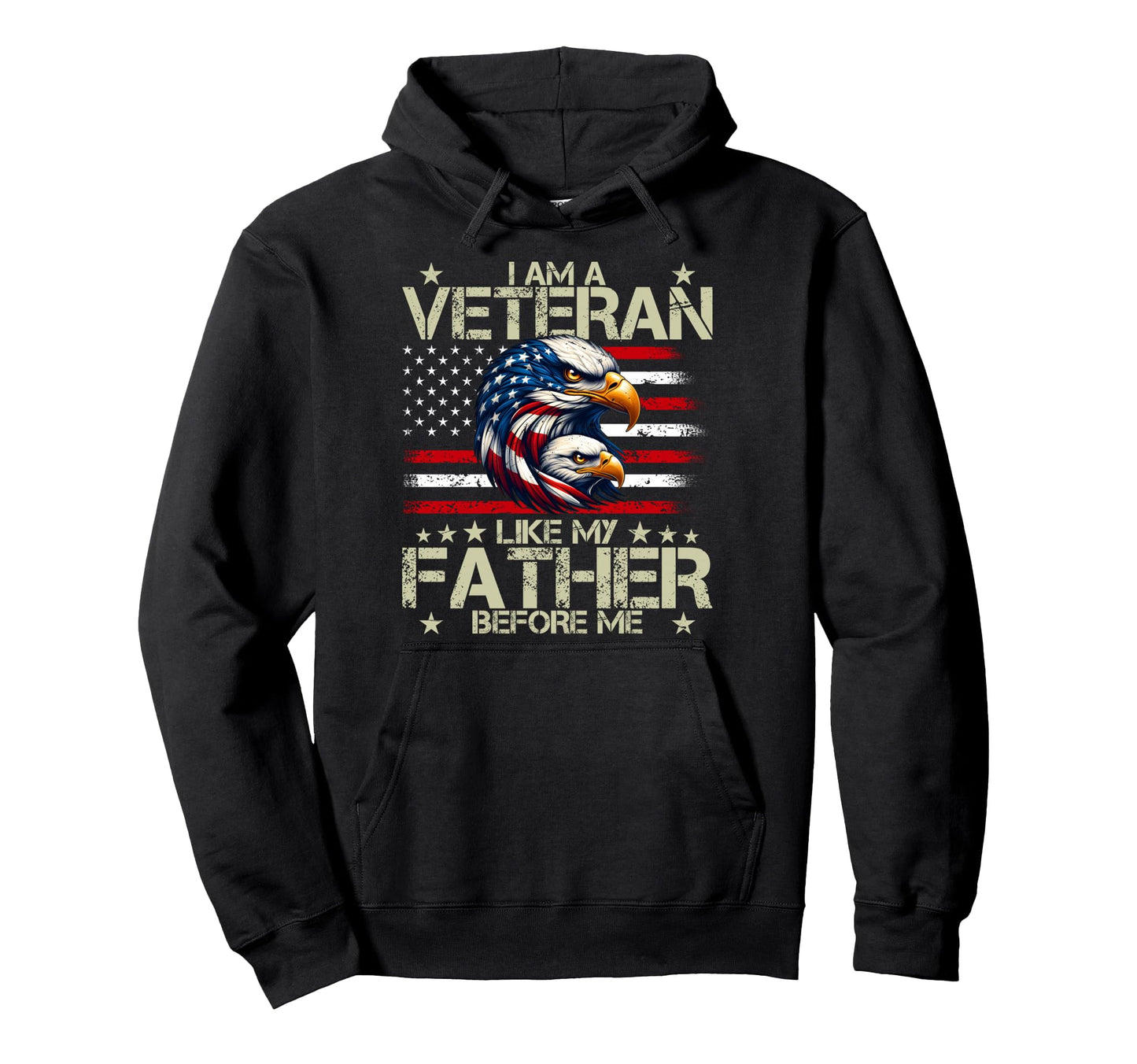 I Am Veteran Like My Father Hoodie - Casual Everyday Wear for Adults - T-Shirt, Sweatshirt, Hoodie