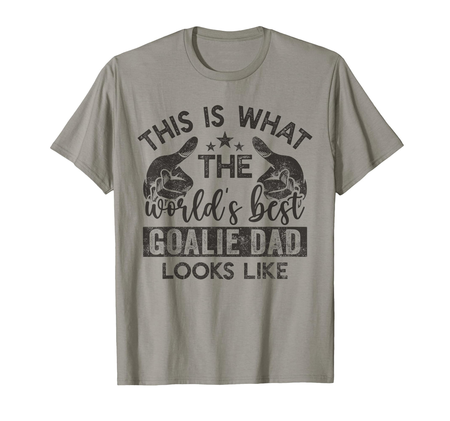 This Is What Worlds Best Goalie Dad Looks T-Shirt - Unique Graphic Unisex - T-Shirt, Sweatshirt, Hoodie