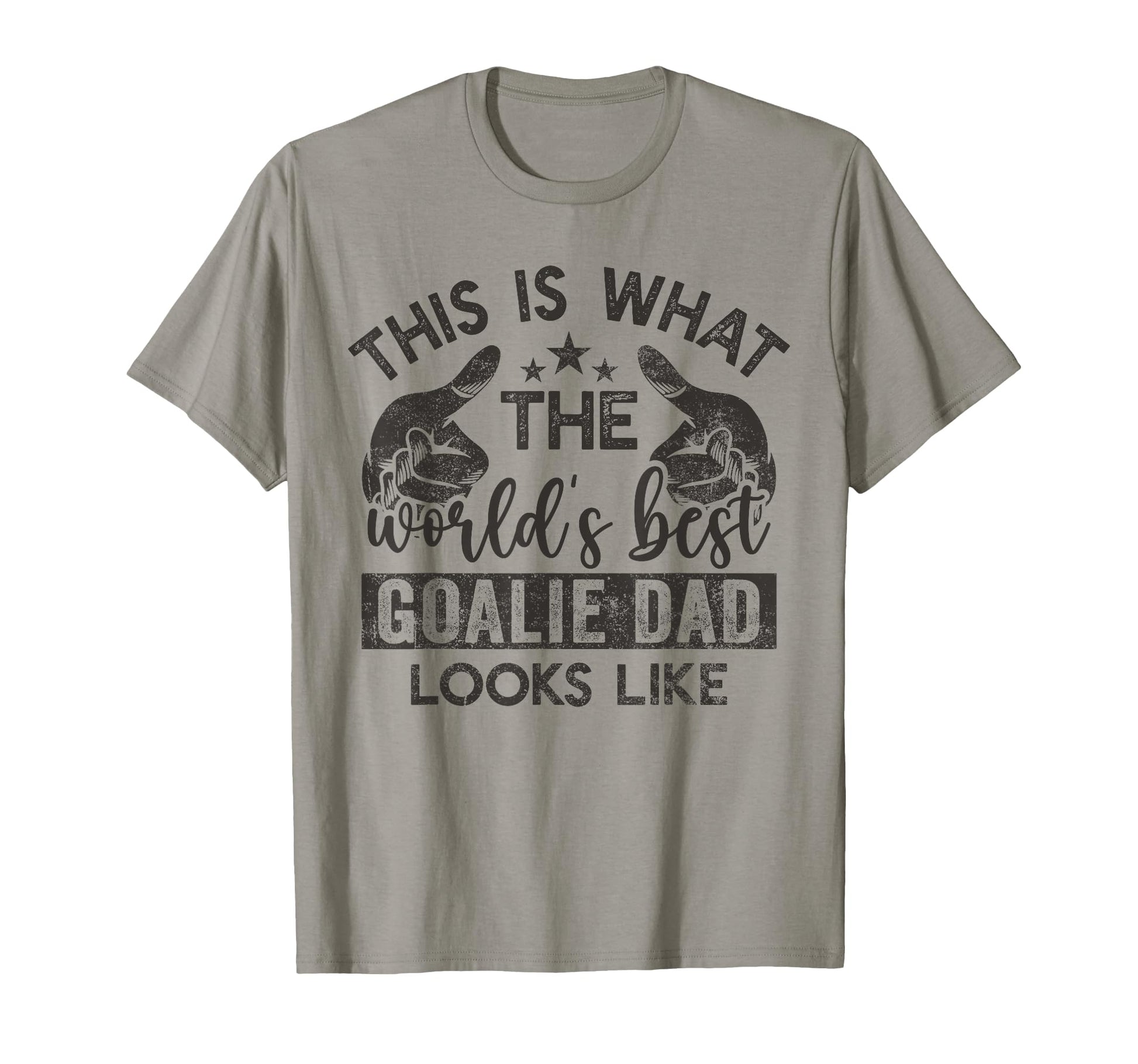 This Is What Worlds Best Goalie Dad Looks T-Shirt - Unique Graphic Unisex - T-Shirt, Sweatshirt, Hoodie