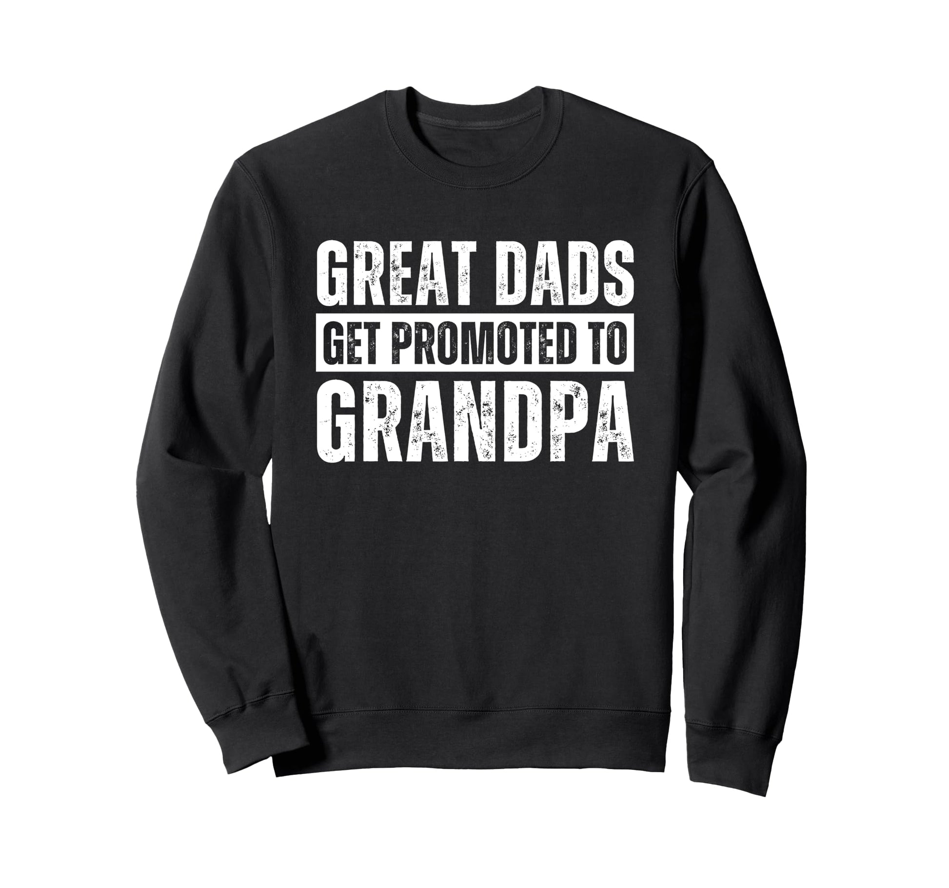 Great Dads Get Promoted To Grandpa T T-Shirt - Novelty Apparel Unisex - T-Shirt, Sweatshirt, Hoodie