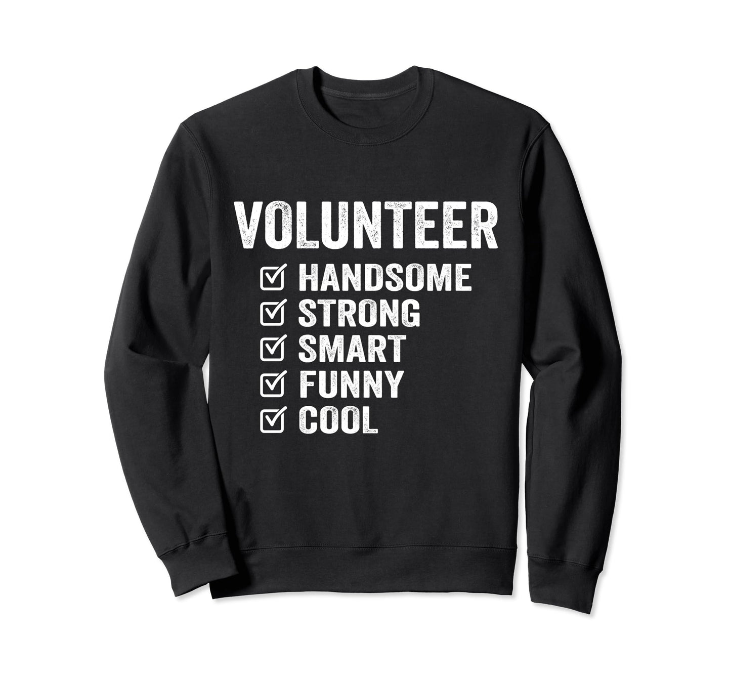 Volunteer Handsome Strong Smart Funny Sweatshirt - Unique Graphic Unisex - T-Shirt, Sweatshirt, Hoodie