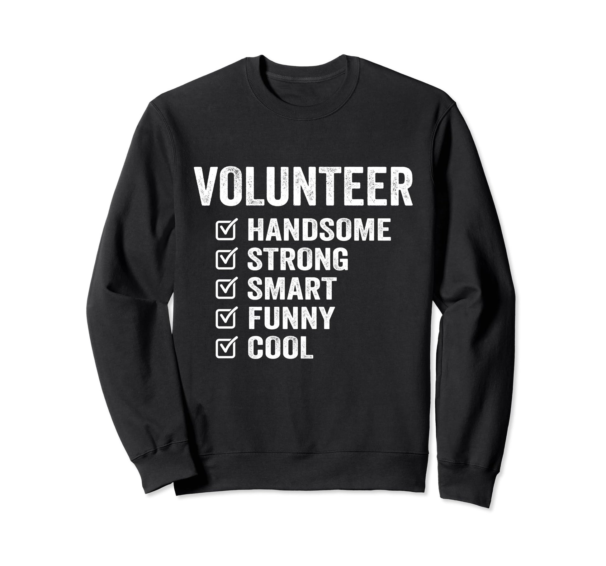 Volunteer Handsome Strong Smart Funny Sweatshirt - Unique Graphic Unisex - T-Shirt, Sweatshirt, Hoodie