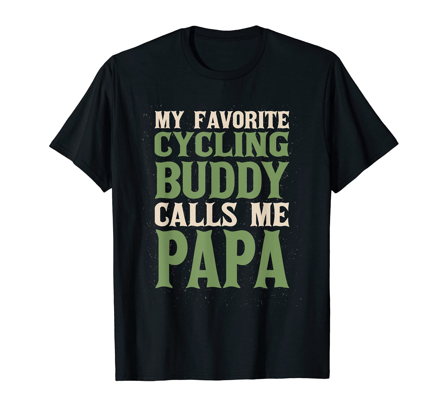 My Favorite Buddy Biking Papa Biker Dad T-Shirt - Trendy Graphic Men Women - T-Shirt, Sweatshirt, Hoodie
