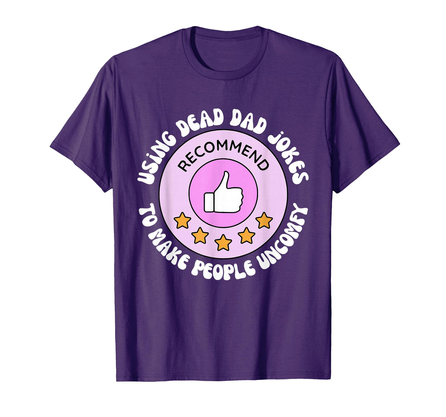 Using Dead Dad Jokes To Make People T-Shirt - Fun Novelty Design Unisex - T-Shirt, Sweatshirt, Hoodie