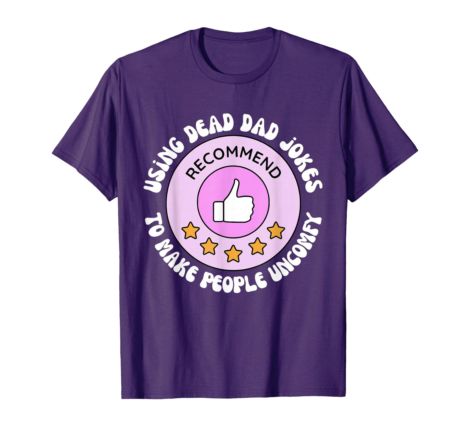 Using Dead Dad Jokes To Make People T-Shirt - Fun Novelty Design Unisex - T-Shirt, Sweatshirt, Hoodie