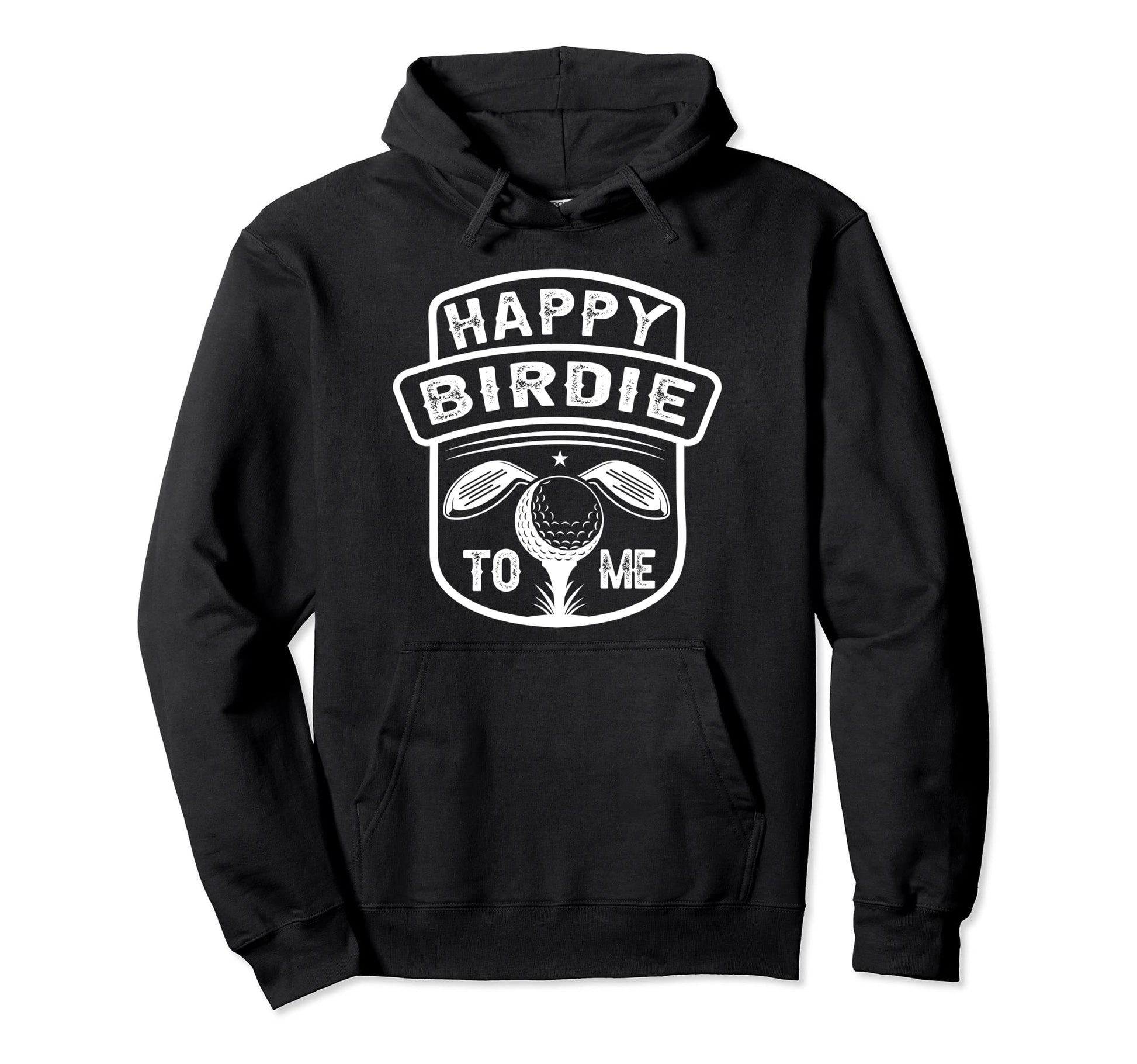 Funny Golf Happy Birdie To Me Golfer Dad Hoodie - Novelty Apparel Unisex - T-Shirt, Sweatshirt, Hoodie