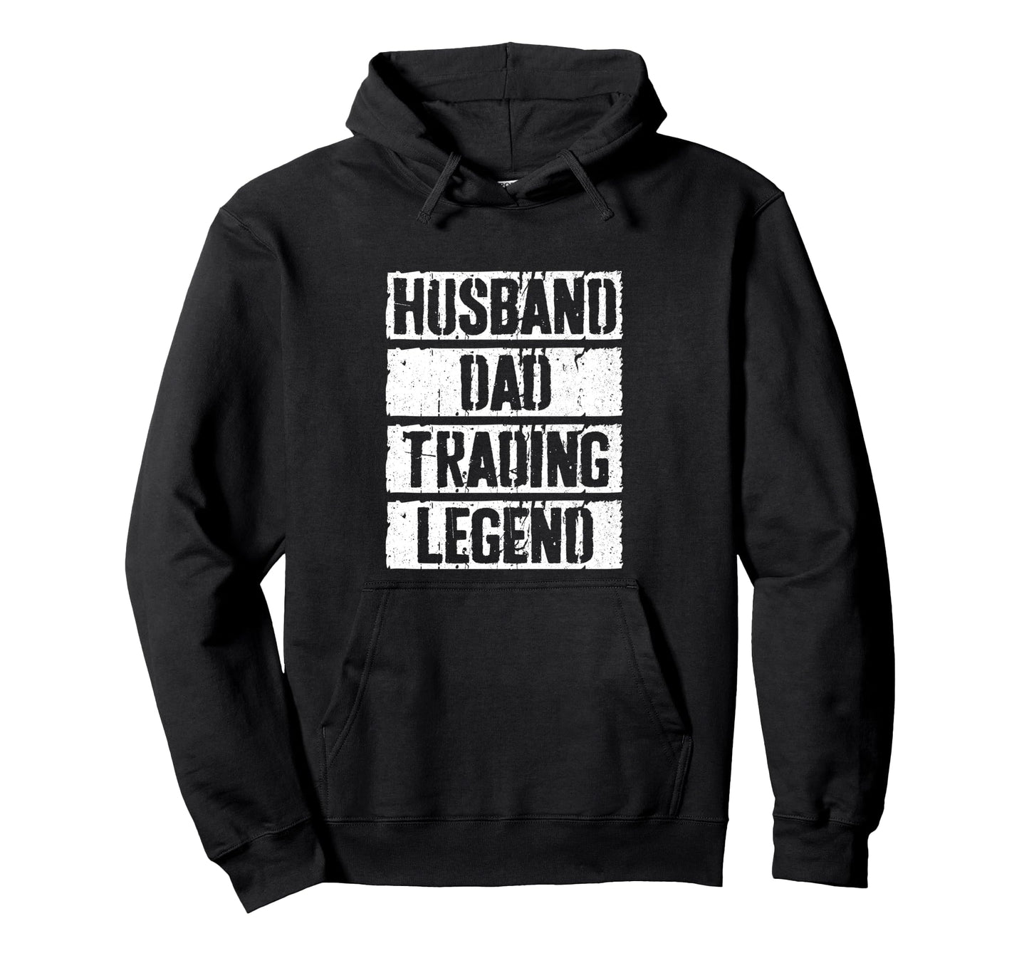 Husband Dad Trading Legend Trader Fathers Hoodie - Trendy Graphic Unisex - T-Shirt, Sweatshirt, Hoodie