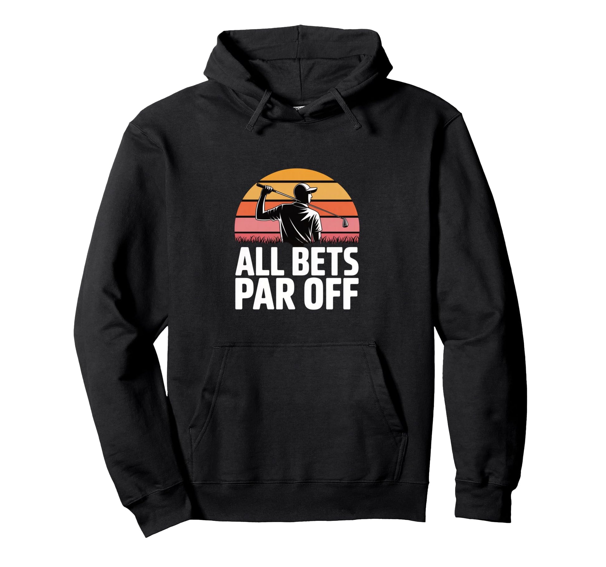 Golf Dad All Bets Par Off Golf Player Hoodie - Aesthetic Graphic Men Women - T-Shirt, Sweatshirt, Hoodie