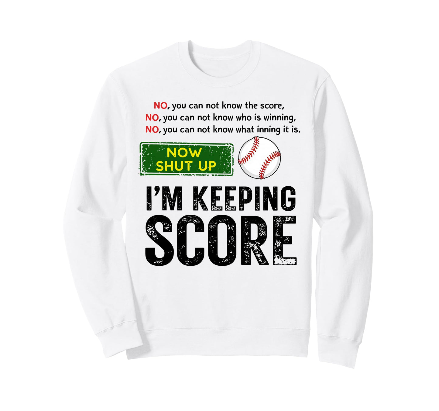Now Shut Up Im Keeping Score Funny Sweatshirt - Unique Graphic for Adults - T-Shirt, Sweatshirt, Hoodie