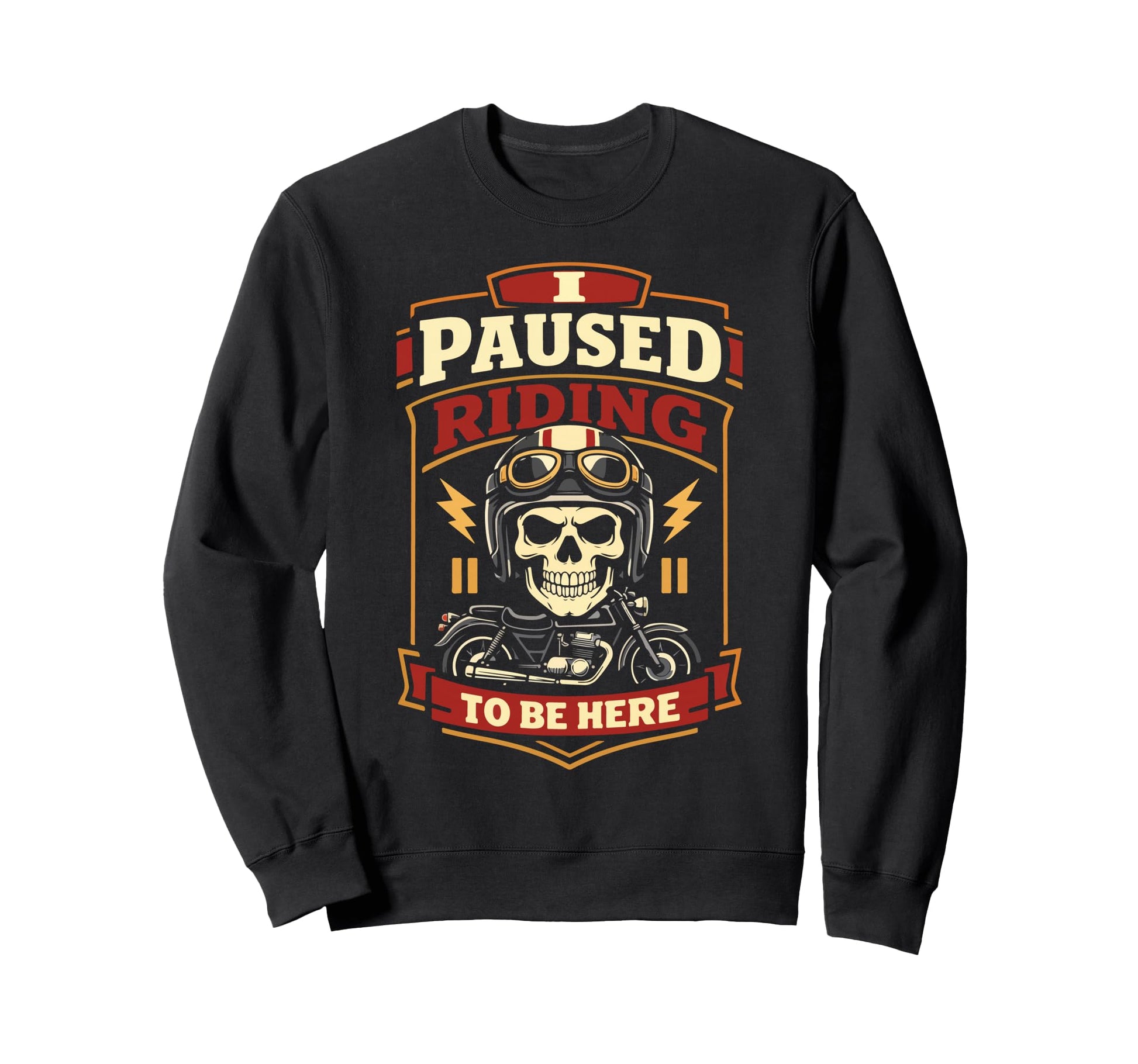 Motorcycle Biker I Paused Riding To Be Sweatshirt - Unique Graphic Unisex - T-Shirt, Sweatshirt, Hoodie