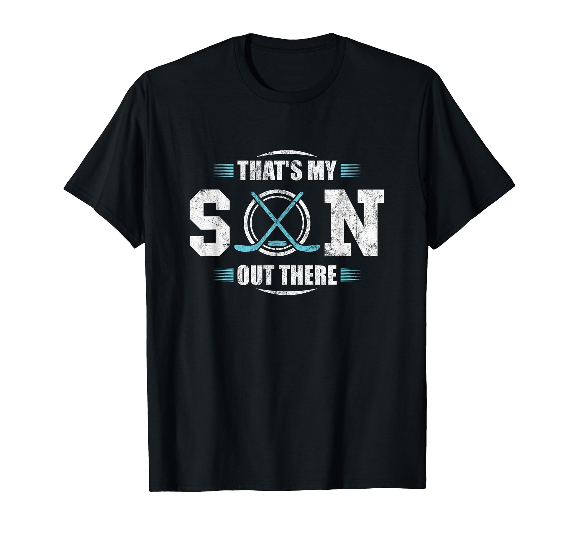 Thats My Son Out There Hockey Gift T-Shirt - Casual Everyday Wear Unisex - T-Shirt, Sweatshirt, Hoodie