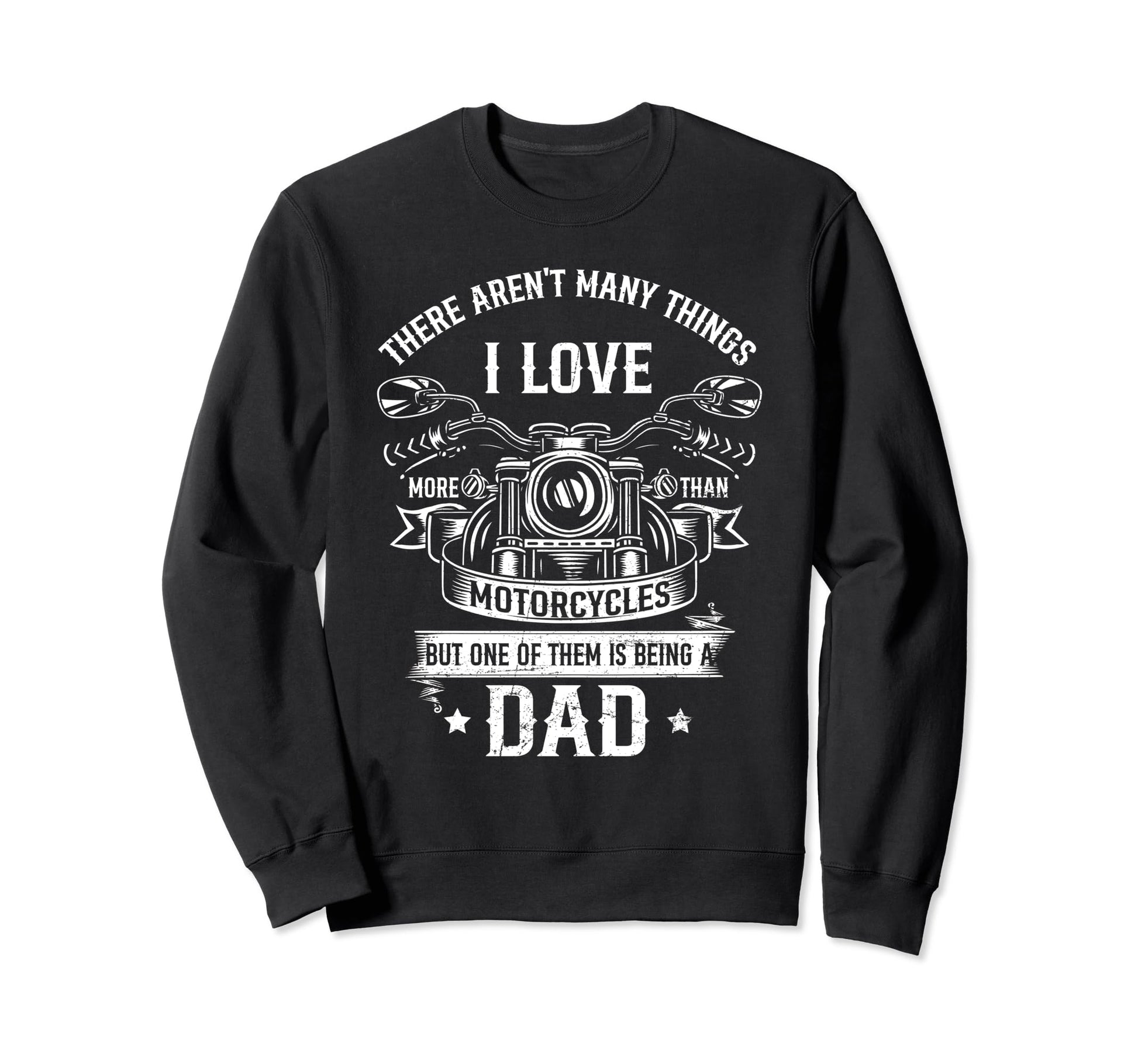 I Love Motorcycle And Being Dad Sweatshirt - Minimalist Print for Adults - T-Shirt, Sweatshirt, Hoodie