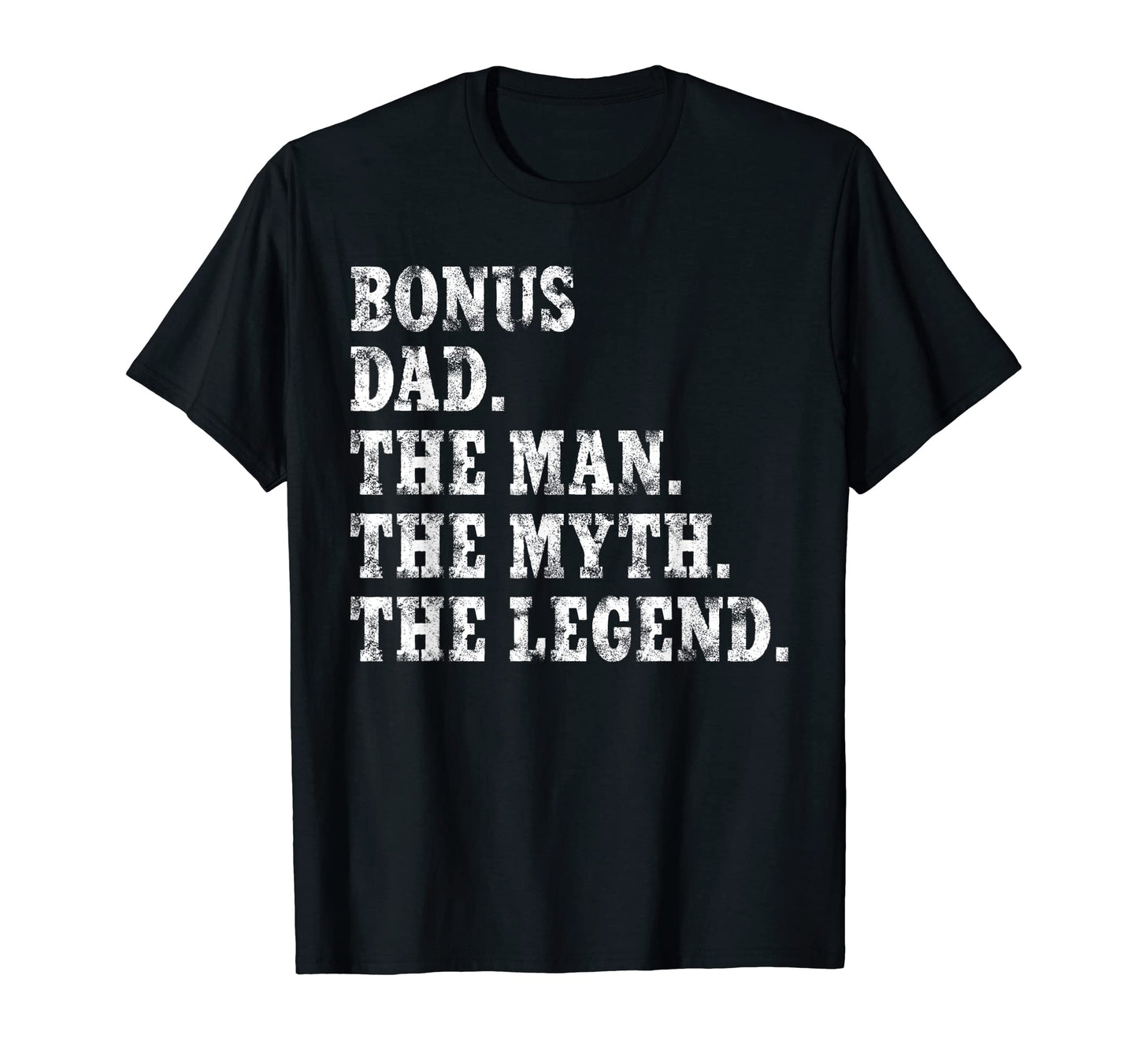 Step Dad Bonus Dad Myth Legend T-Shirt - Novelty Apparel Unisex - T-Shirt, Sweatshirt, Hoodie