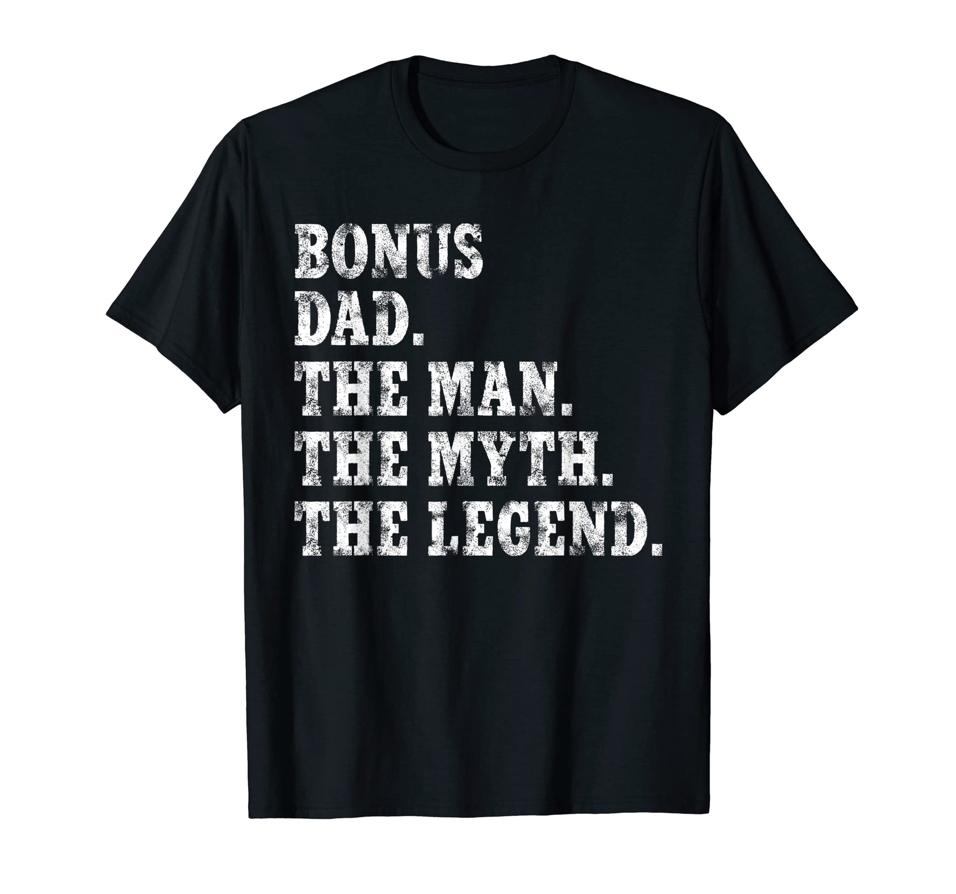 Step Dad Bonus Dad Myth Legend T-Shirt - Novelty Apparel Unisex - T-Shirt, Sweatshirt, Hoodie