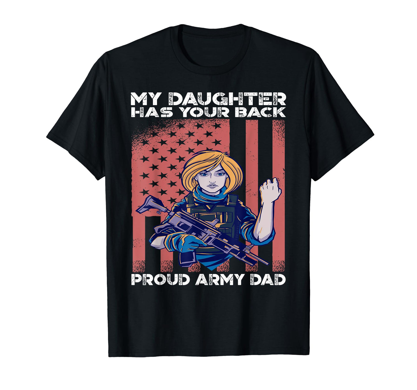 My Daughter Has Your Back Proud Army Dad T-Shirt - Trendy Graphic Unisex - T-Shirt, Sweatshirt, Hoodie