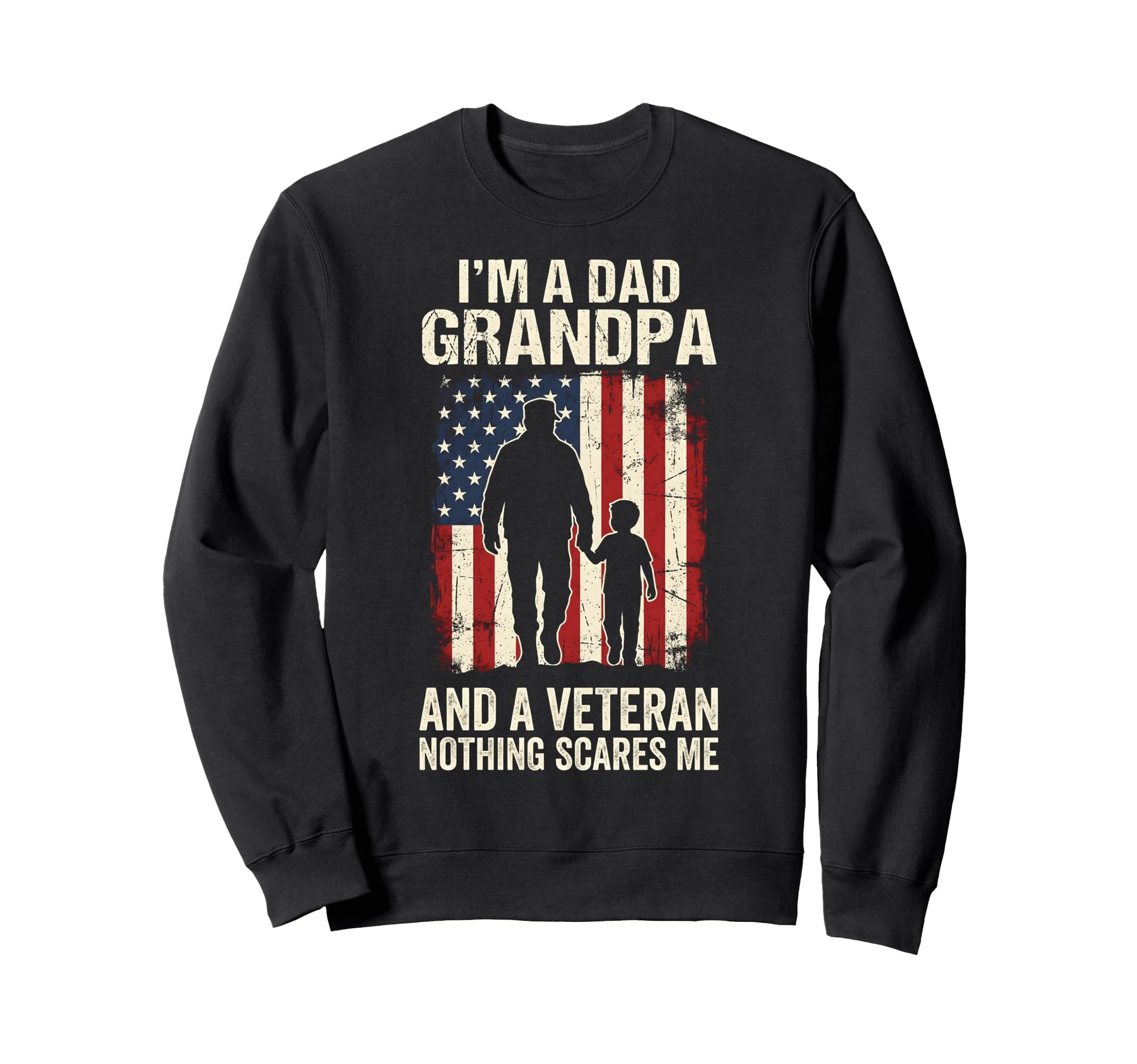 Im Dad Grandpa And Veteran Nothing Sweatshirt - Unique Graphic for Adults - T-Shirt, Sweatshirt, Hoodie
