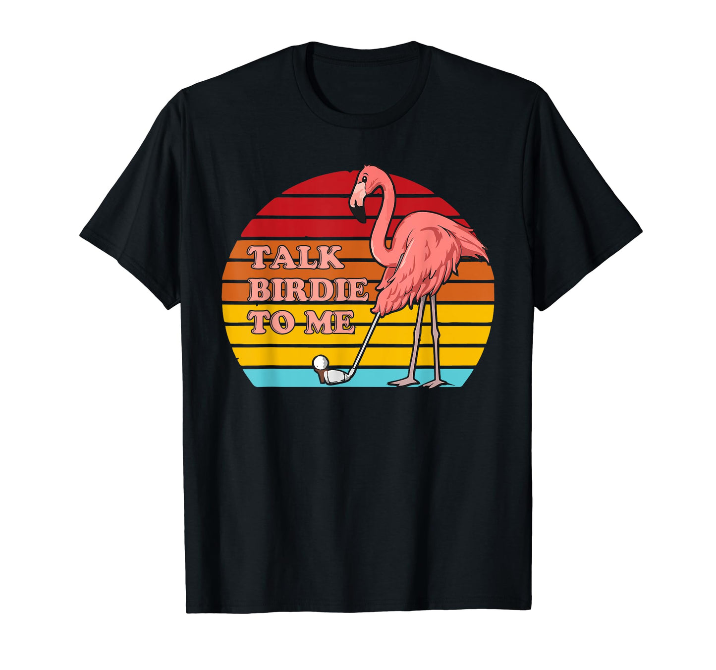 Funny Golf Golfing Talk Birdie To T-Shirt - Fun Novelty Design Men Women - T-Shirt, Sweatshirt, Hoodie