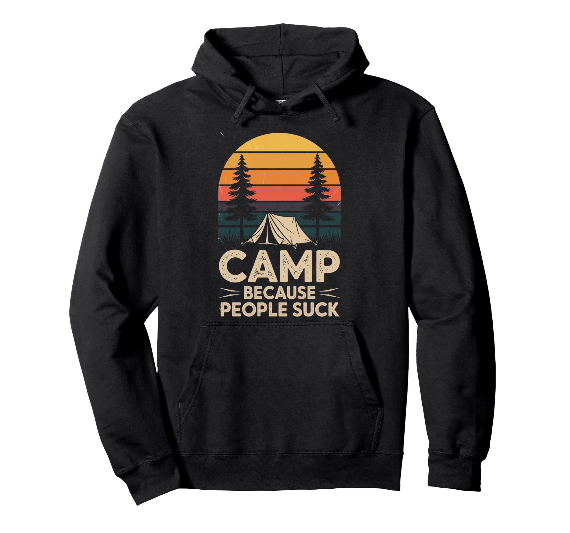 Camp Because People Suck Funny Camping Hoodie - Custom Art Print Men Women - T-Shirt, Sweatshirt, Hoodie