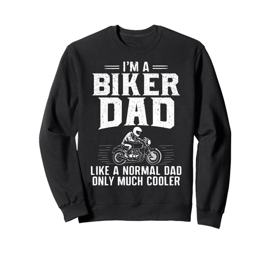 Biker Dad Funny Bike Lover Fathers Sweatshirt - Fun Novelty Design Unisex - T-Shirt, Sweatshirt, Hoodie