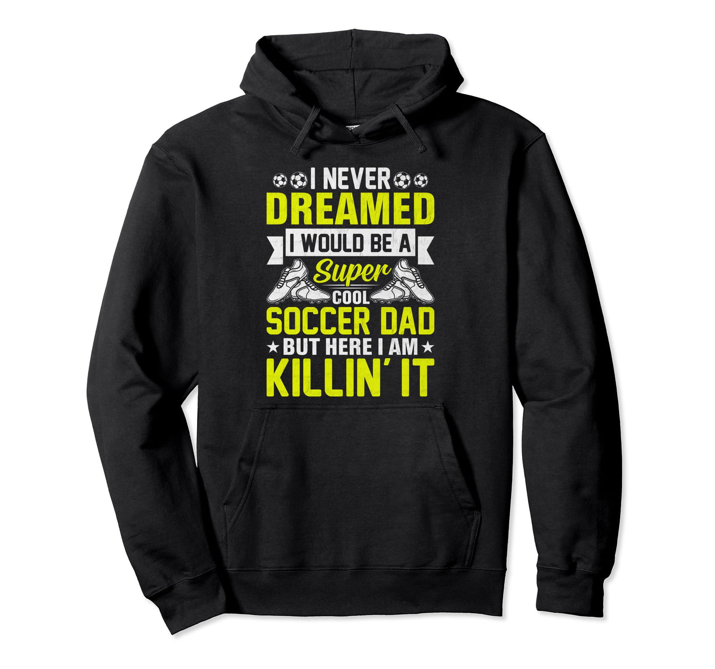 Soccer Dad Player Football Father Hoodie - Aesthetic Graphic Men Women - T-Shirt, Sweatshirt, Hoodie
