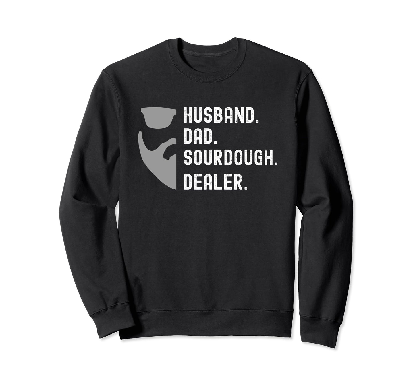 Husband Dad Sourdough Dealer Bearded Sweatshirt - Novelty Apparel Unisex - T-Shirt, Sweatshirt, Hoodie